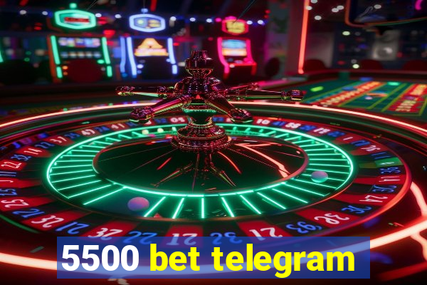 5500 bet telegram